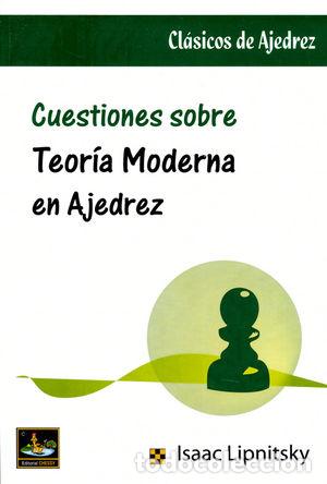 Libros: CUESTIONES SOBRE TEORIA MODERNA EN AJEDREZ - LIPNITSKY, ISAAC
