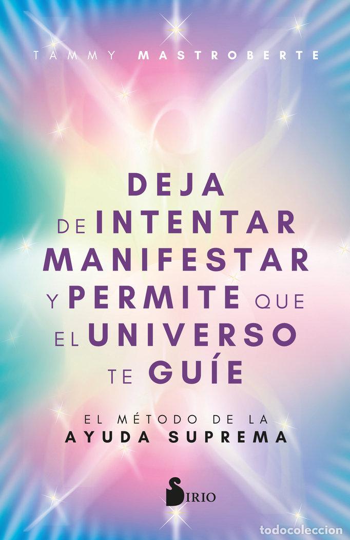books: DEJA DE INTENTAR MANIFESTAR Y PERMITE QUE EL UNIVERSO TE GUI - MASTROBERTE, TAMMY