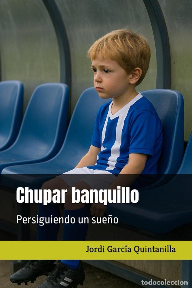 Livros: CHUPAR BANQUILLO - GARCIA QUINTANILLA, JORDI