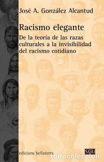 Livros: RACISMO ELEGANTE - GONZALEZ ALCANTUD, JOSE ANTONIO