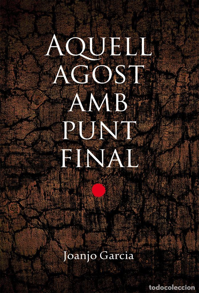 Libros: AQUELL AGOST AMB PUNT FINAL - GARCIA NAVARRO, JOAN JOSEP