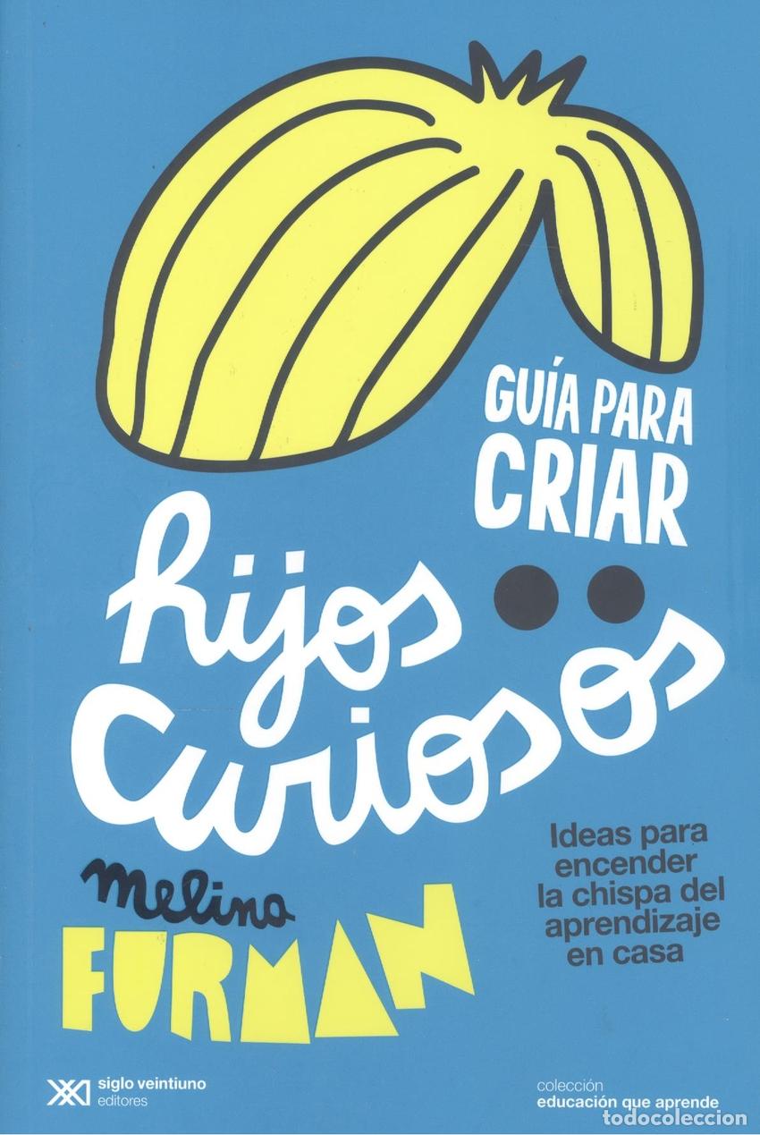 Libros: GU&Iacute;A PARA CRIAR HIJOS CURIOSOS - Furman, Melina