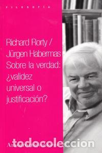 Libros: SOBRE LA VERDAD VALIDEZ UNIVERSAL O JUSTIFICACION - RORTY
