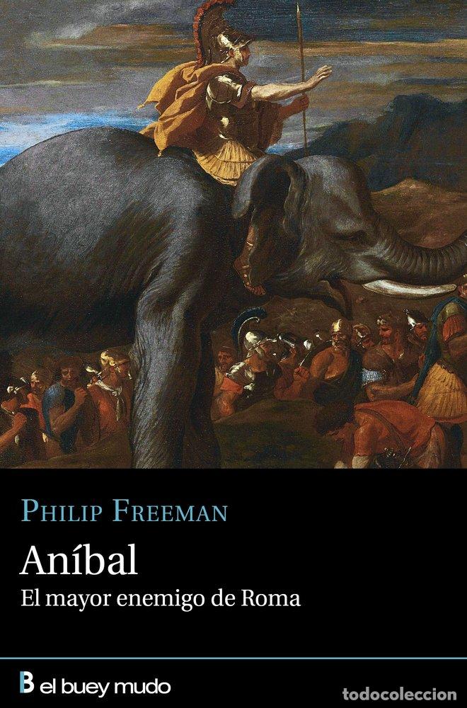 B&uuml;cher: ANIBAL EL MAYOR ENEMIGO DE ROMA - FREEMAN, PHILIP