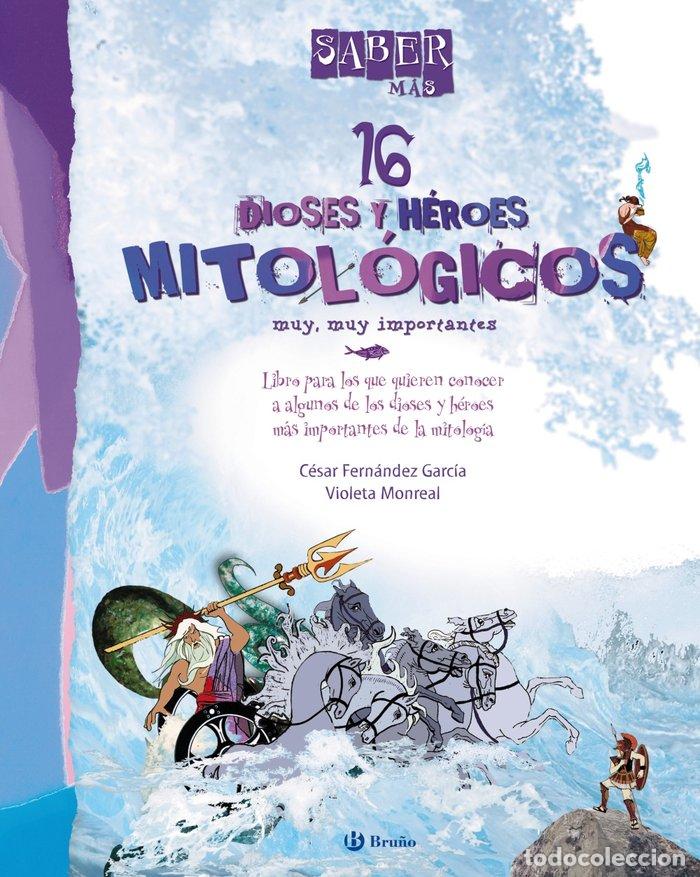 Libros: 16 DIOSES Y HEROES MITOLOGICOS MUY MUY IMPORTANTES - FERNANDEZ GARCIA, CESAR