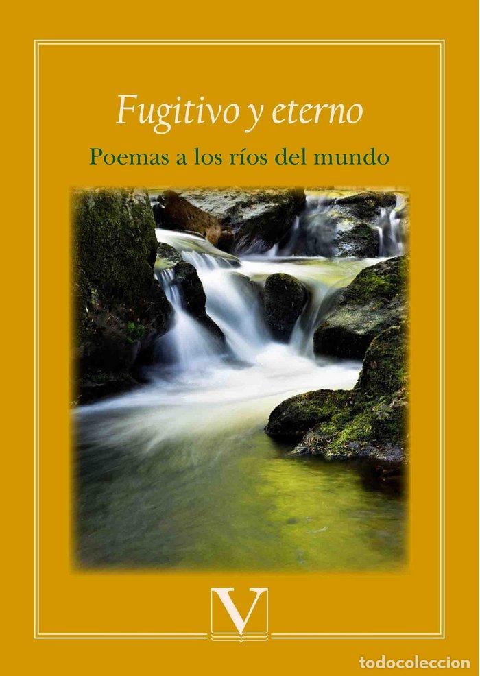 Libros: FUGITIVO Y ETERNO. POEMAS A LOS RIOS DEL MUNDO - AA.VV.