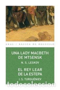 Livres: LADY MACBETH DE MTSENSK. REY LEAR DE LA ESTEPA - LESKOV, NIKOLAY