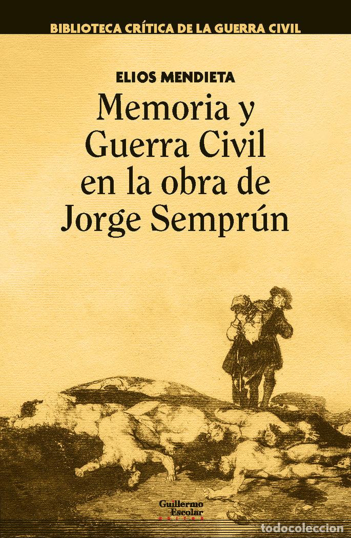 Livres: MEMORIA Y GUERRA CIVIL EN LA OBRA DE JORGE SEMPRUN - MENDIETA RODRIGUEZ, ELIOS