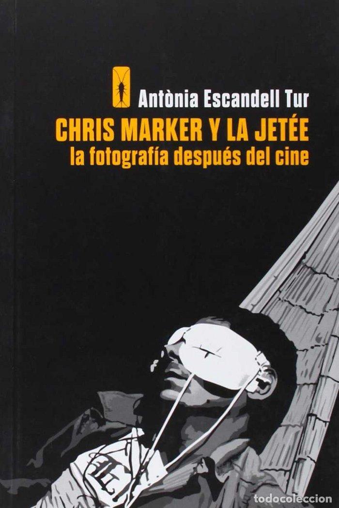 B&uuml;cher: CHRIS MARKER Y LA JETEE - ESCANDELL, ANTONIA