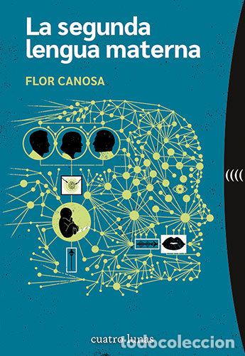 books: LA SEGUNDA LENGUA MATERNA - CANOSA, FLOR