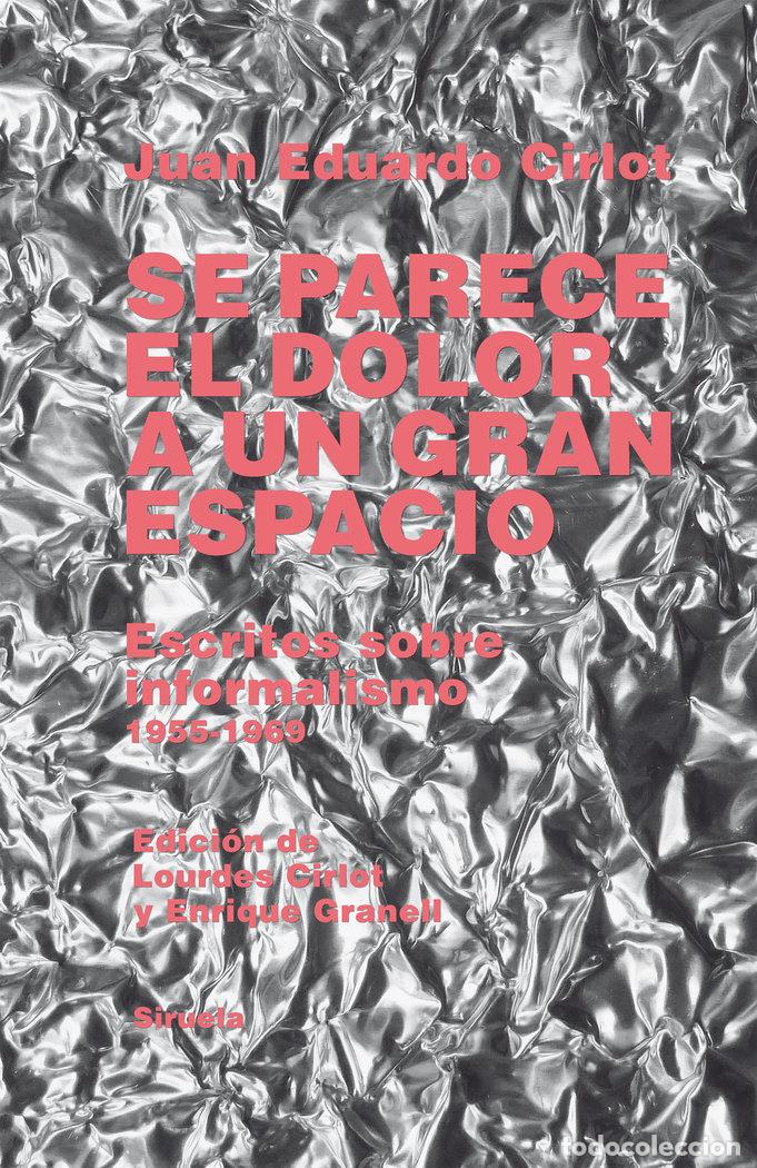 books: SE PARECE EL DOLOR A UN GRAN ESPACIO - CIRLOT, JUAN EDUARDO