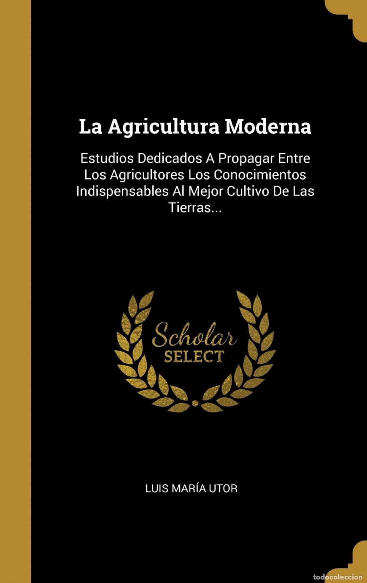 Livres: LA AGRICULTURA MODERNA - Utor, Luis Mar&iacute;a