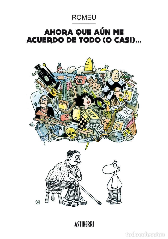 Libros: AHORA QUE AUN ME ACUERDO DE TODO O CASI - ROMEU, CARLOS
