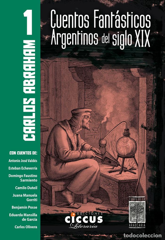 Libros: CUENTOS FANTASTICOS ARGENTINOS DEL SIGLO XIX TOMO 1 - ABRAHAM, CARLOS