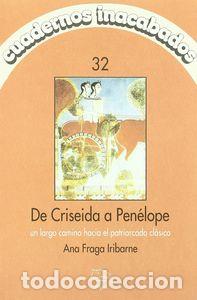 Livros: CUADERNOS INACABADOS 32 DE CRISEIDA A PENELOPE - FRAGA IRIBARNE, ANA