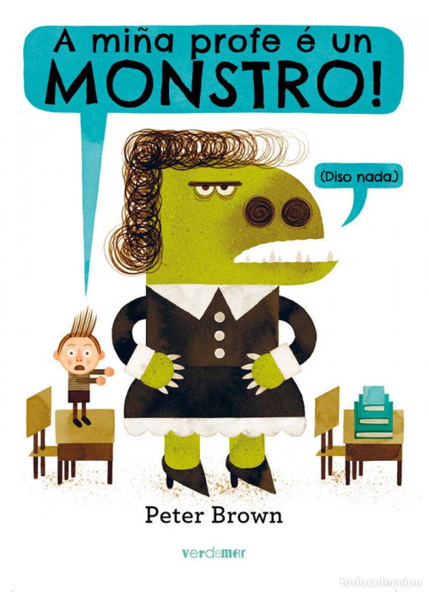 Livros: A MI&Ntilde;A PROFE &Egrave; UN MONSTRO! - Brown, Peter