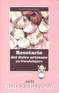 Livres: RECETARIO DEL DULCE ARTESANO EN GUADALAJARA - FERRERP BAYO, ANTONIO