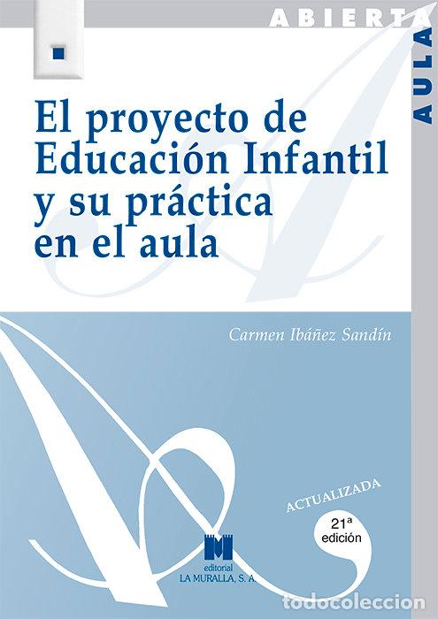 Libros: PROYECTO DE EDUCACION INFANTIL Y SU PRACTICA EN EL AULA - IBA&Ntilde;EZ SANDIM, CARMEN