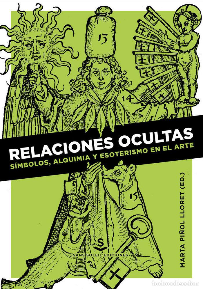 Libros: RELACIONES OCULTAS: S&Iacute;MBOLOS, ALQUIMIA Y ESOTERISMO EN EL ARTE - Pi&ntilde;ol, Marta