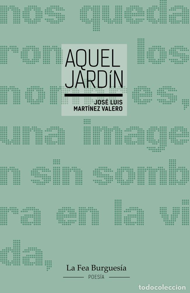 Livres: AQUEL JARDIN - MARTINEZ VALERO, JOSE LUIS