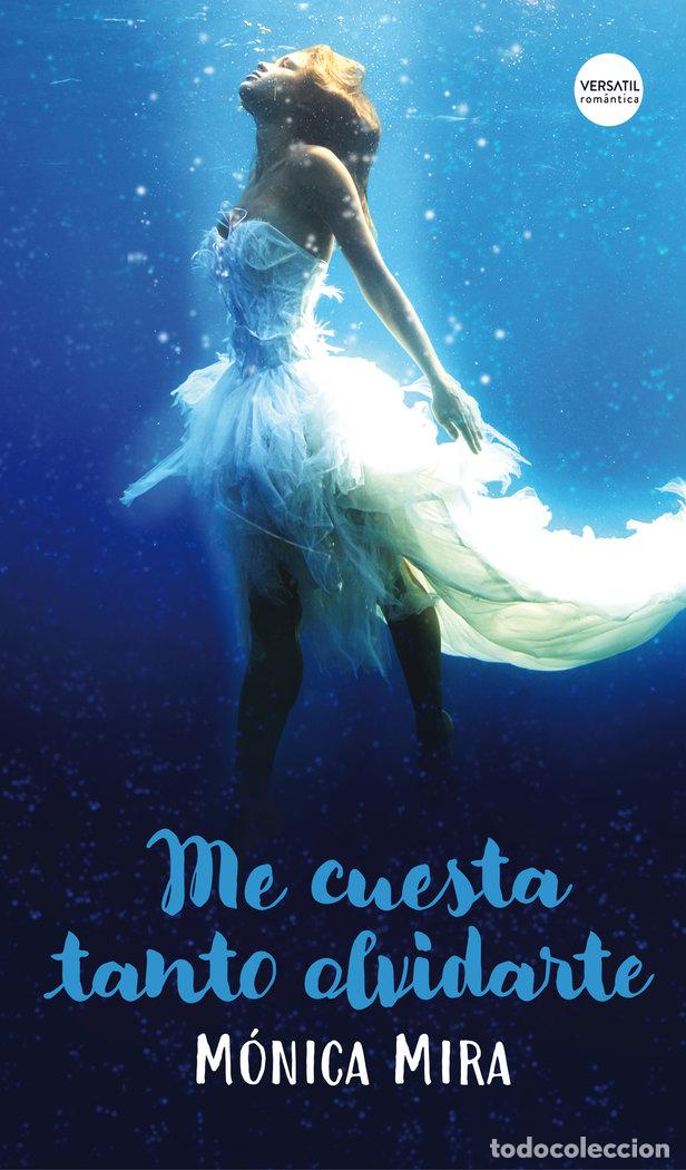 Libros: ME CUESTA TANTO OLVIDARTE - MIRA, MONICA