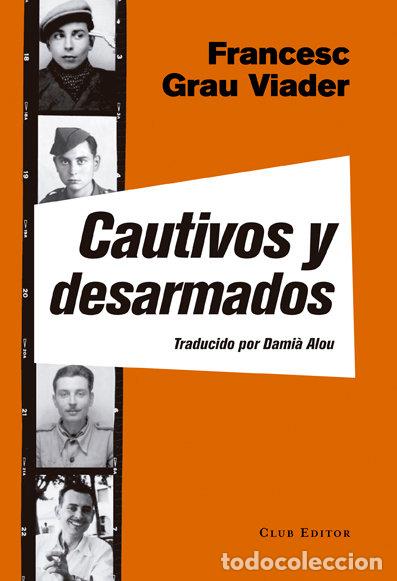B&uuml;cher: CAUTIVOS Y DESARMADOS - GRAU VIADER, FRANCESC