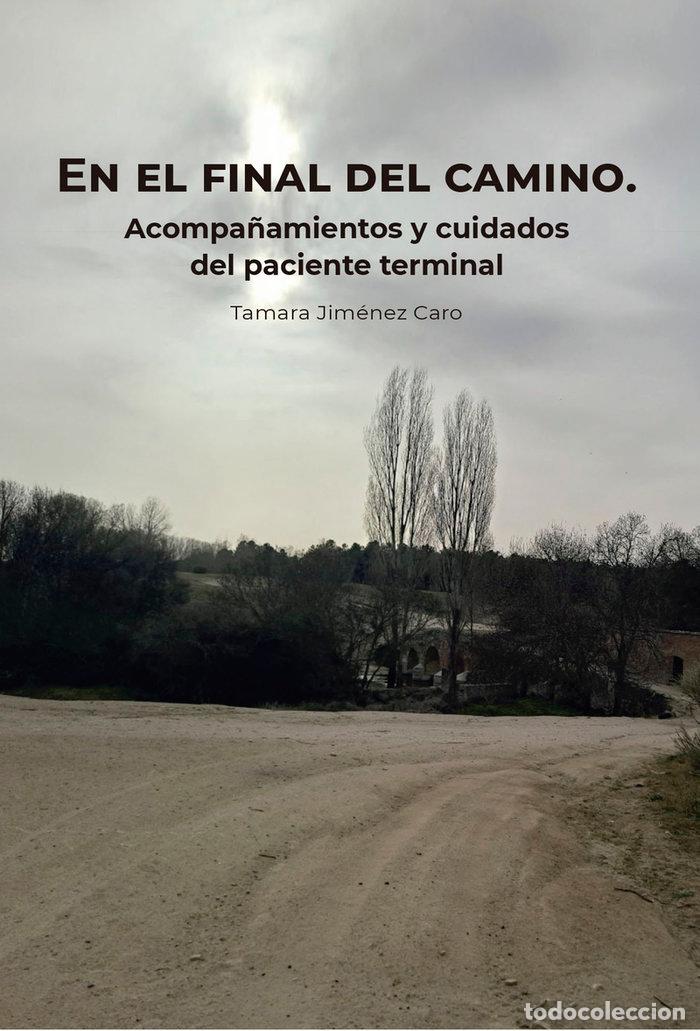 Libri: EN EL FINAL DEL CAMINO ACOMPA&Ntilde;AMIENTOS - JIMENEZ CARO, TAMARA