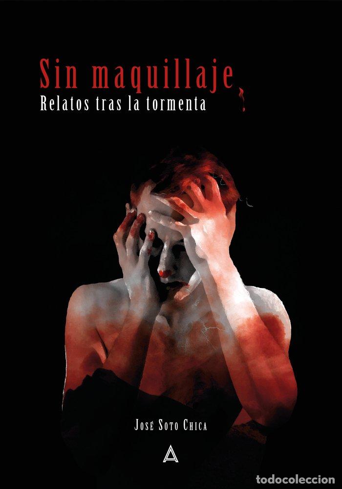 Libri: SIN MAQUILLAJE - SOTO CHICA, JOSE