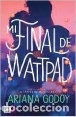 books: MI FINAL DE WATTPAD - ARIANA GODOY
