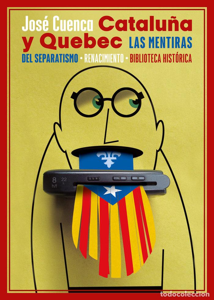 B&uuml;cher: CATALU&Ntilde;A Y QUEBEC LAS MENTIRAS DEL SEPARATISMO - CUENCA, JOSE