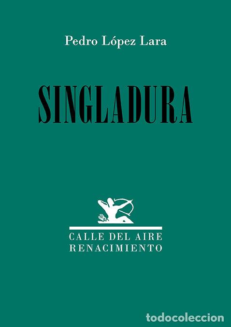 B&uuml;cher: SINGLADURA - LOPEZ LARA, PEDRO