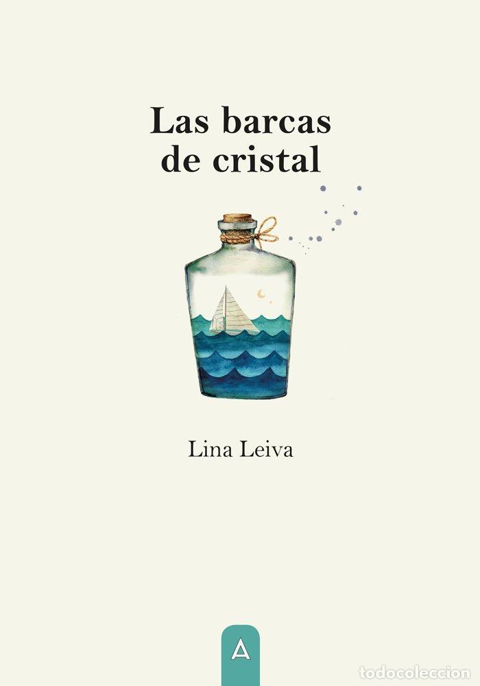 Libros: LAS BARCAS DE CRISTAL - LINA LEIVA MENDEZ