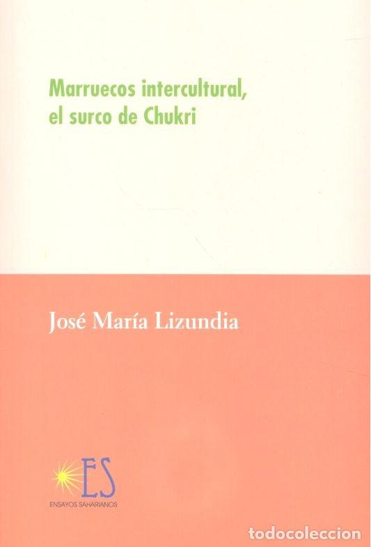 Libros: MARRUECOS INTERCULTURAL EL SURCO DE CHUKRI - LIZUNDIA, JOSE MARIA