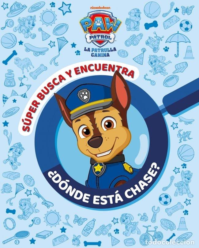 Libros: PAW PATROL PATRULLA CANINA ACTIVIDADES DONDE ESTA CHASE SUPE - NICKELODEON