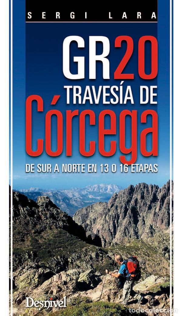 Libri: GR20 TRAVESIA CORCEGA. DE SUR A NORTE EN 13 O 16 ETAPAS - LARA, SERGI