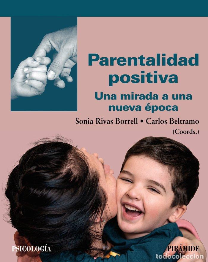 Libros: PARENTALIDAD POSITIVA - RIVAS BORRELL, SONIA
