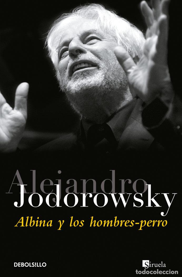 Libros: ALBINA Y LOS HOMBRES PERRO - JODOROWSKY, ALEJANDRO