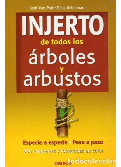 Libros: INJERTO DE TODOS LOS ARBOLES Y ARBUSTOS ESPECIE A ESPECIE - PRAT, J.Y.