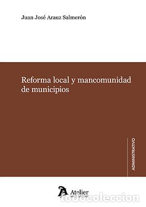 Libri: REFORMA LOCAL Y MANCOMUNIDAD DE MUNICIPIOS - JUAN JOSE ARAUZ SALMERON