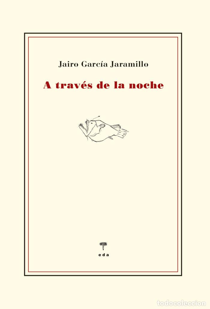 Libri: A TRAVES DE LA NOCHE - GARCIA JARAMILLO, JAIRO