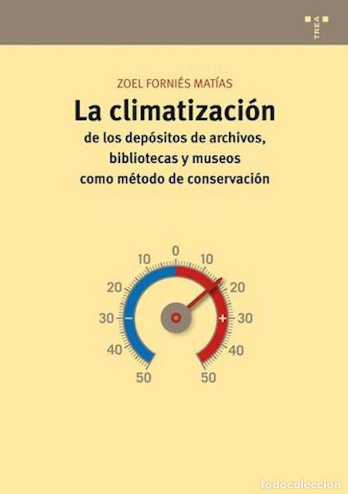 Livres: CLIMATIZACION DE DEPOSITOS ARCHIVOS BIBLIOTECAS Y MUSEOS,LA - FORNIES MATIAS, ZOEL
