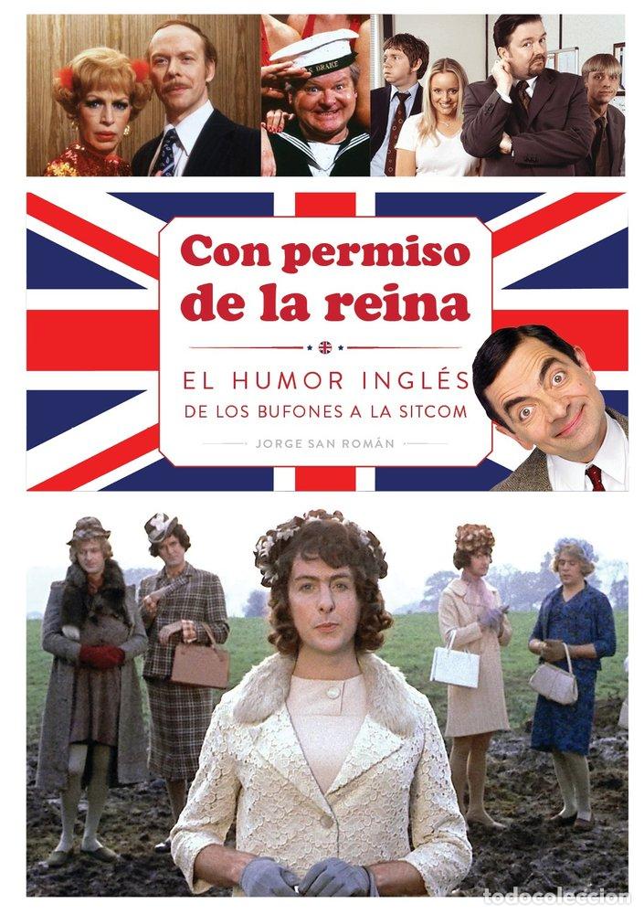 Libros: CON PERMISO DE LA REINA EL HUMOR INGLES DE LOS BUFONES A LO - JORGE SAN ROMAN