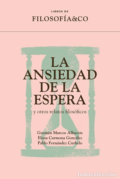Libros: ANSIEDAD DE LA ESPERA Y OTROS RELATOS FILOSOFICOS,LA - MARCOS, GUZMAN