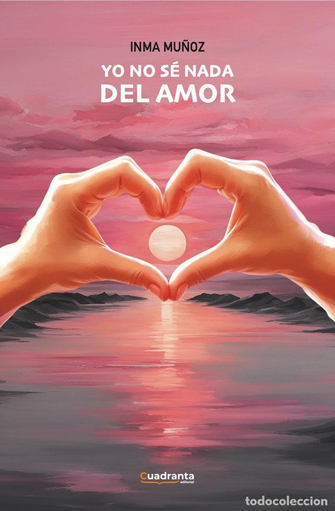 Libros: YO NO SE NADA DEL AMOR - MU&Ntilde;OZ BAZAN, INMACULADA