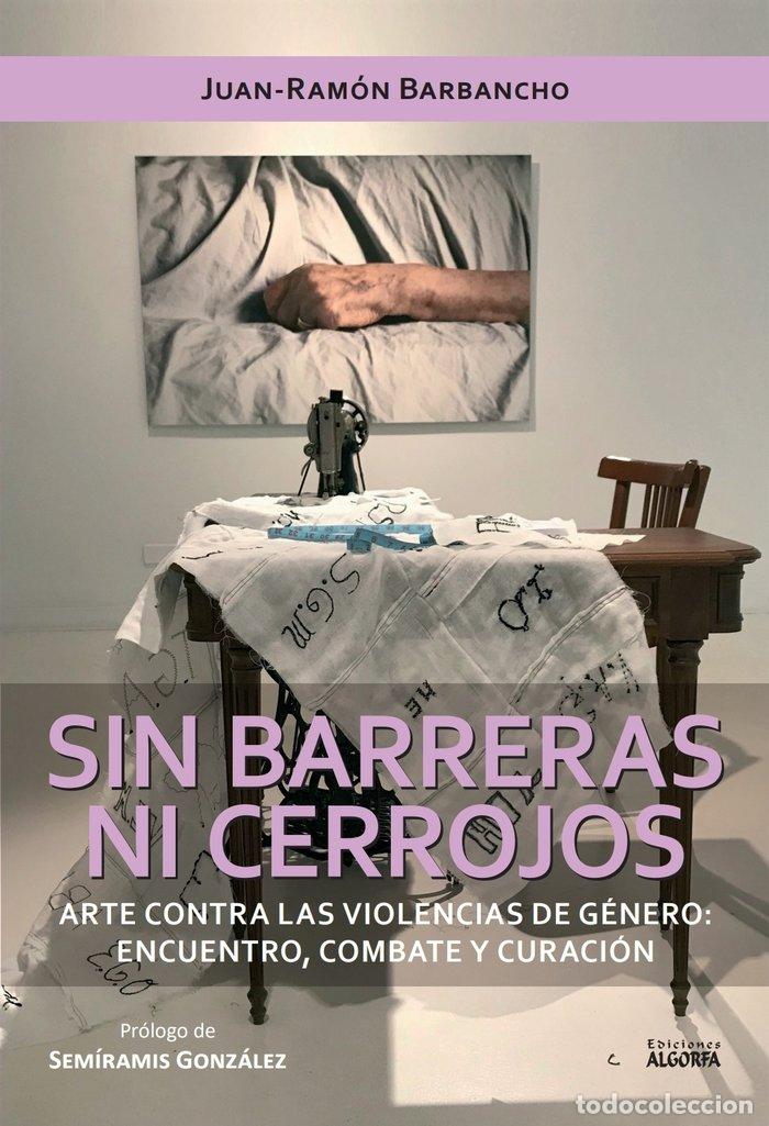 Libros: SIN BARRERAS NI CERROJOS ARTE CONTRA LAS VIOLENCIAS DE GENE - BARBANCHO, JUAN RAMON