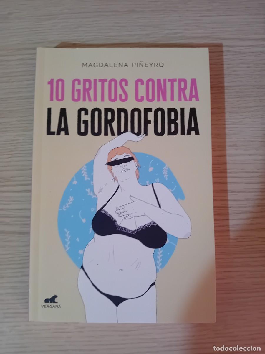 Libros: 10 GRITOS CONTRA LA GORDOFOBIA - Pi&ntilde;eyro, Magdalena