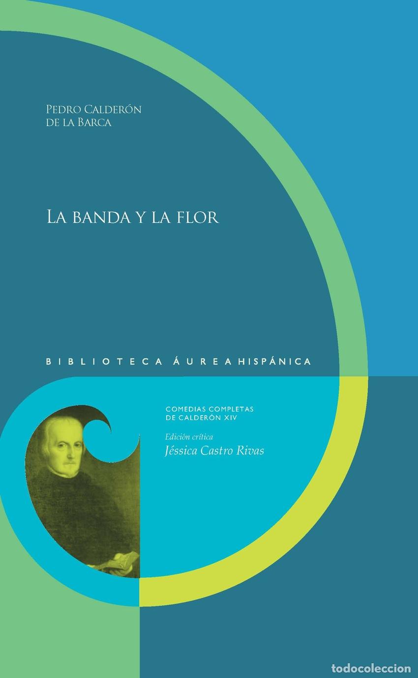 Libros: LA BANDA Y LA FLOR. - Calder&oacute;n de la Barca, Pedro