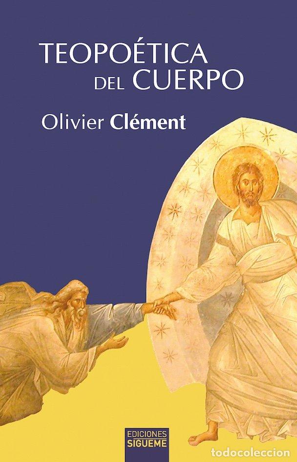 Libros: TEOPOETICA DEL CUERPO - OLIVIER, CLEMENT