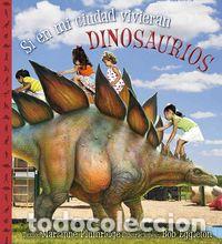 Libros: SI EN MI CIUDAD VIVIERAN DINOSAURIOS - PLUMRIDGE, MARIANNE