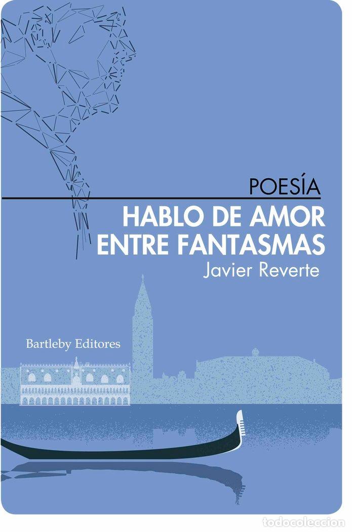 B&uuml;cher: HABLO DE AMOR ENTRE FANTASMAS - REVERTE, JAVIER